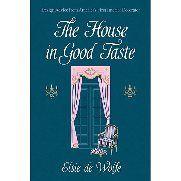 The House in Good Taste / Dover Architecture, Elsie De Wolfe