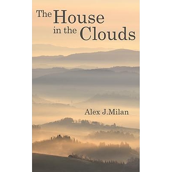 The House in the Clouds, Alex J. Milan