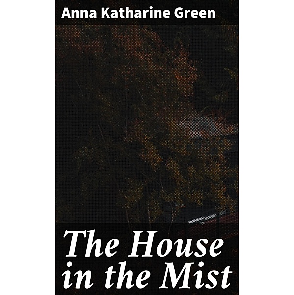 The House in the Mist, Anna Katharine Green