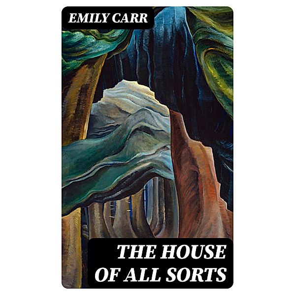 The House of All Sorts, Emily Carr