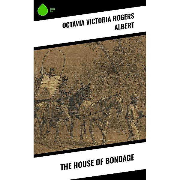 The House of Bondage, Octavia Victoria Rogers Albert