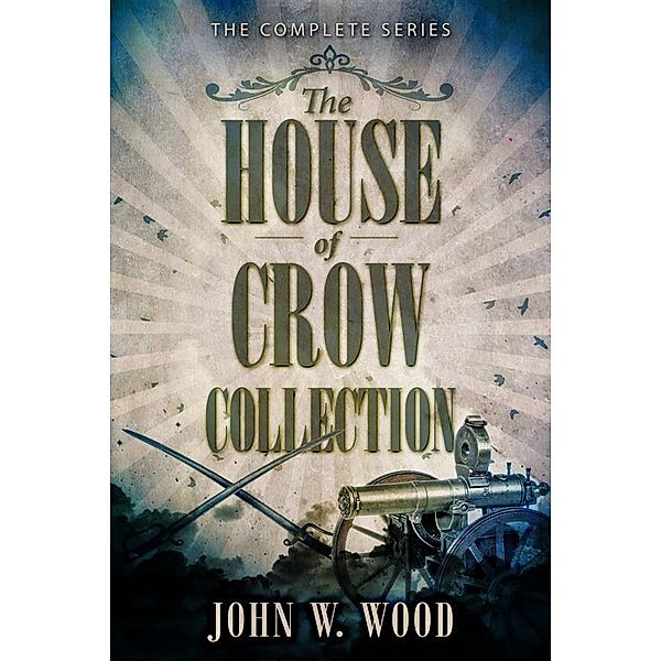 The House Of Crow Collection / The House of Crow, John W. Wood