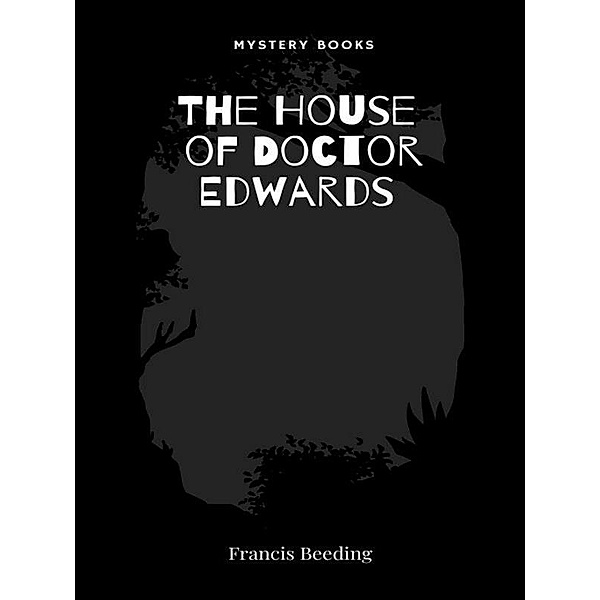 The House of Doctor Edwards, Francis Beeding
