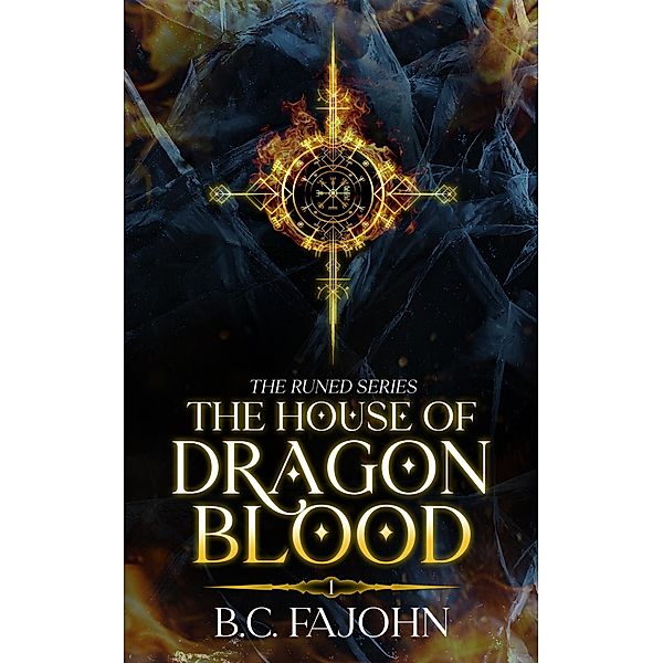 The House of Dragon Blood (The Runed Series, #1) / The Runed Series, B. C. Fajohn