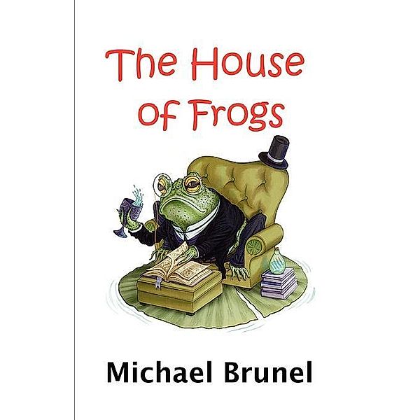 The House of Frogs / FastPencil.com, Richard Cook