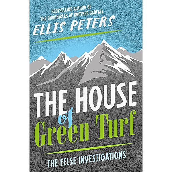 The House of Green Turf / The Felse Investigations, Ellis Peters