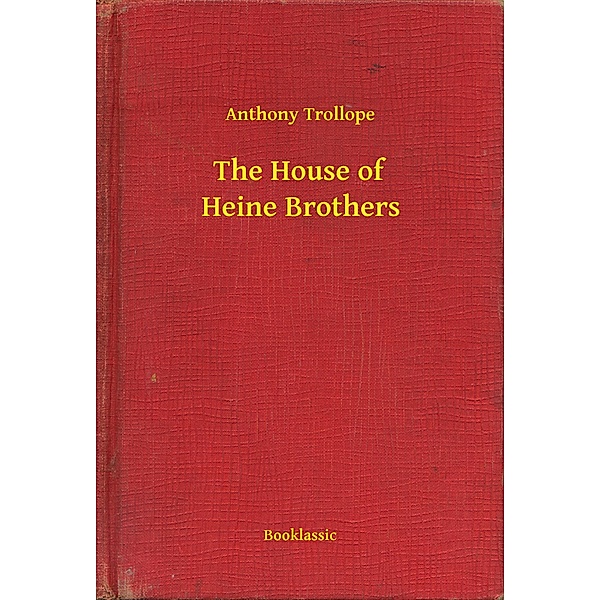 The House of Heine Brothers, Anthony Trollope