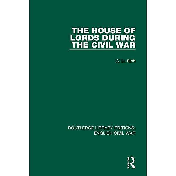 The House of Lords During the Civil War, C. H. Firth