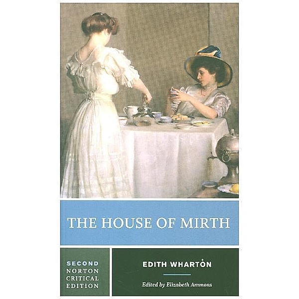 The House of Mirth - A Norton Critical Edition, Edith Wharton