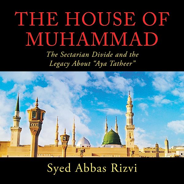 The House of Muhammad, Syed Abbas Rizvi
