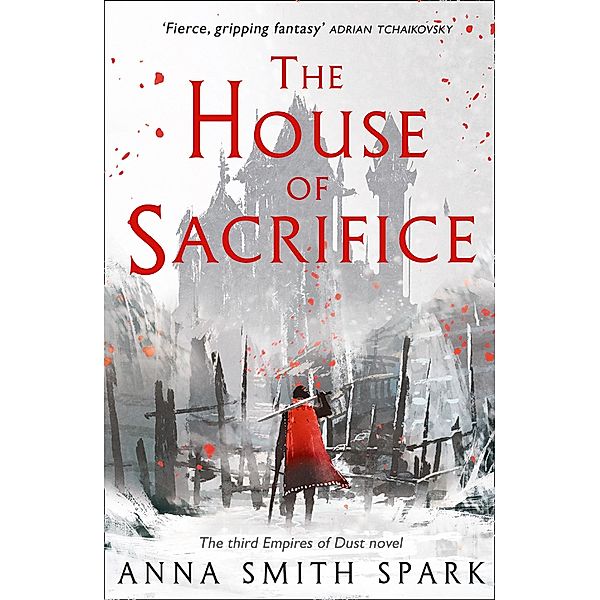 The House of Sacrifice / Empires of Dust Bd.3, Anna Smith Spark