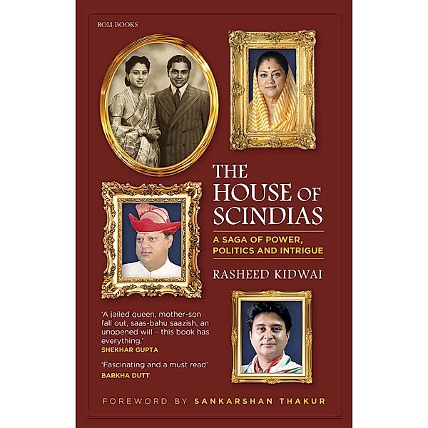 The House of Scindias: A Saga of Power, Politics and Intrigue, Rasheed Kidwai