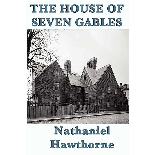 The House of Seven Gables, Nathaniel Hawthorne