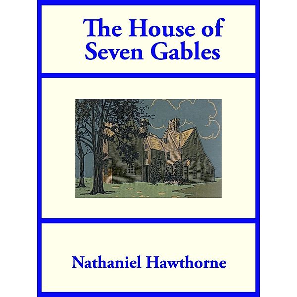 The House of Seven Gables, Nathaniel Hawthorne