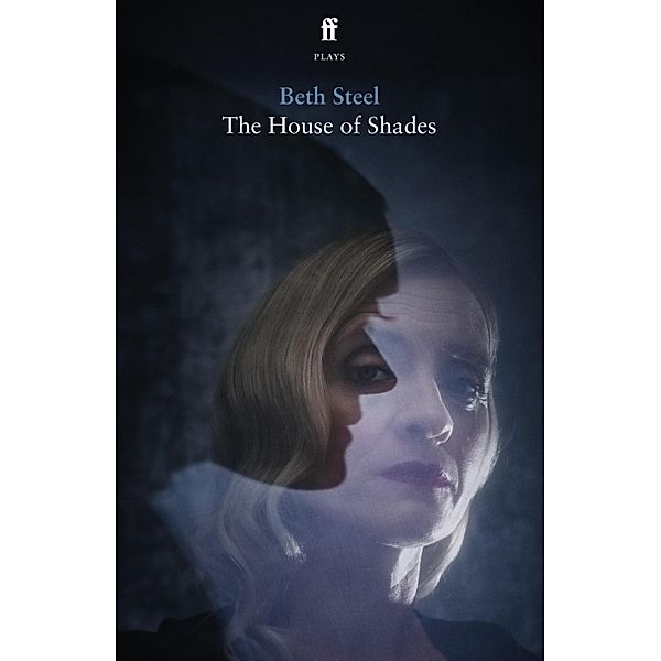 The House of Shades, Beth Steel