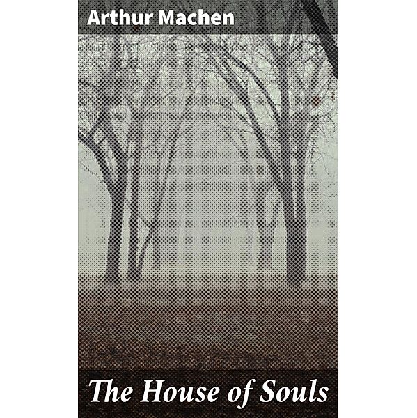 The House of Souls, Arthur Machen