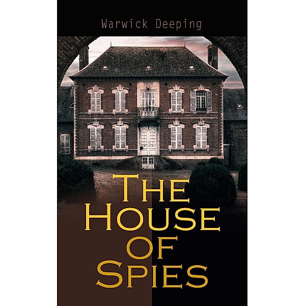 The House of Spies, Warwick Deeping