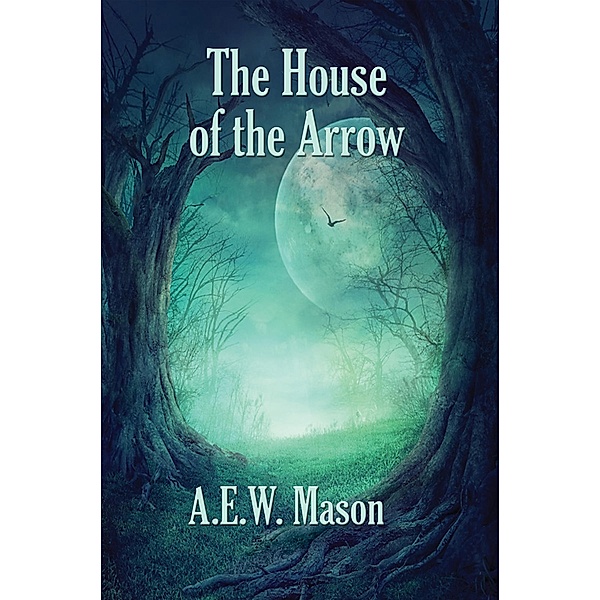 The House of the Arrow, A. E. W. Mason