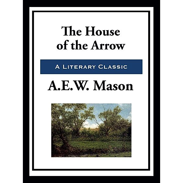 The House of the Arrow, A. E. W. Mason