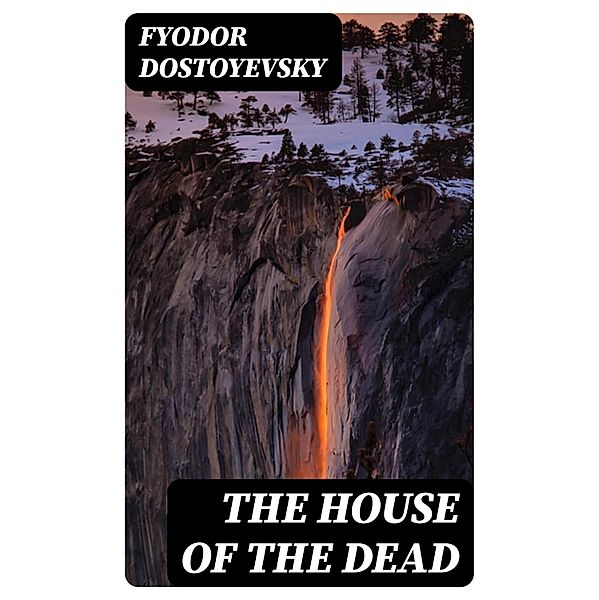 The House of the Dead, Fyodor Dostoyevsky