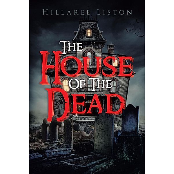 The House of the Dead / Page Publishing, Inc., Hillaree Liston