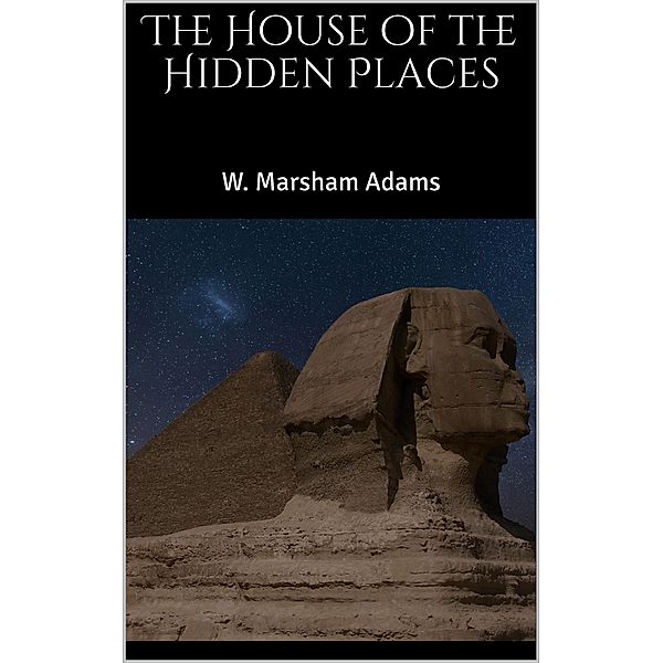 The House of the Hidden Places, W. Marsham Adams