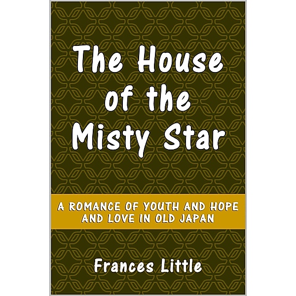 The House of the Misty Star, Frances Little