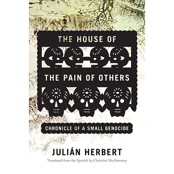 The House of the Pain of Others, Julián Herbert