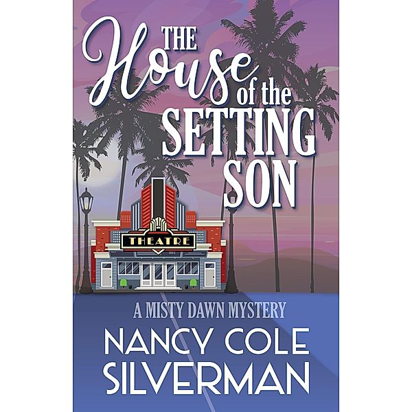 The House of the Setting Son (The Misty Dawn Mysteries, #3) / The Misty Dawn Mysteries, Nancy Cole Silverman