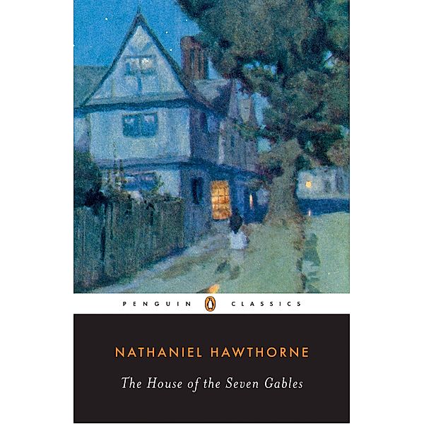 The House of the Seven Gables, Nathaniel Hawthorne