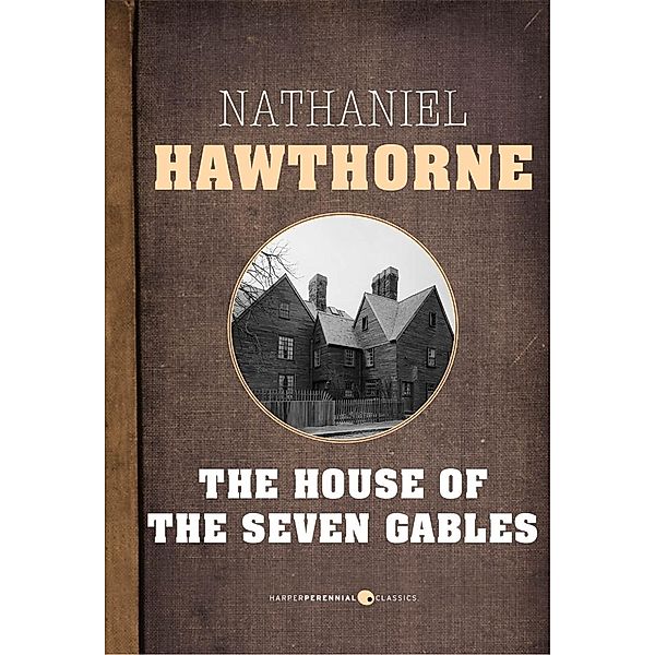 The House Of The Seven Gables, Nathaniel Hawthorne