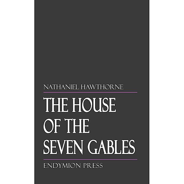 The House of the Seven Gables, Nathaniel Hawthorne