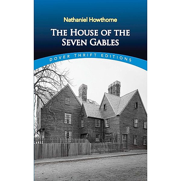 The House of the Seven Gables / Dover Thrift Editions: Classic Novels, Nathaniel Hawthorne