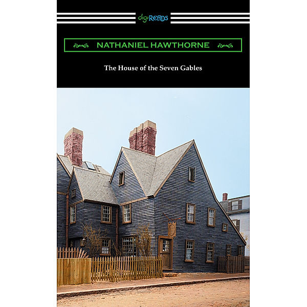 The House of the Seven Gables (with an Introduction by George Parsons Lathrop), Nathaniel Hawthorne