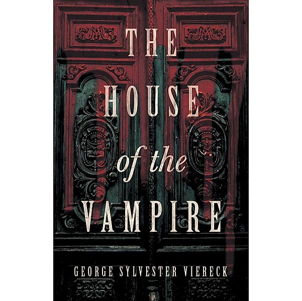 The House of the Vampire, George Sylvester Viereck