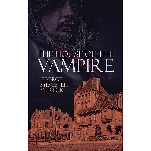 The House of the Vampire, George Sylvester Viereck
