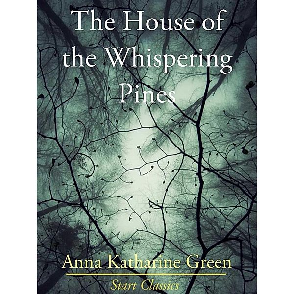The House of the Whispering Pines, Anna Katharine Green