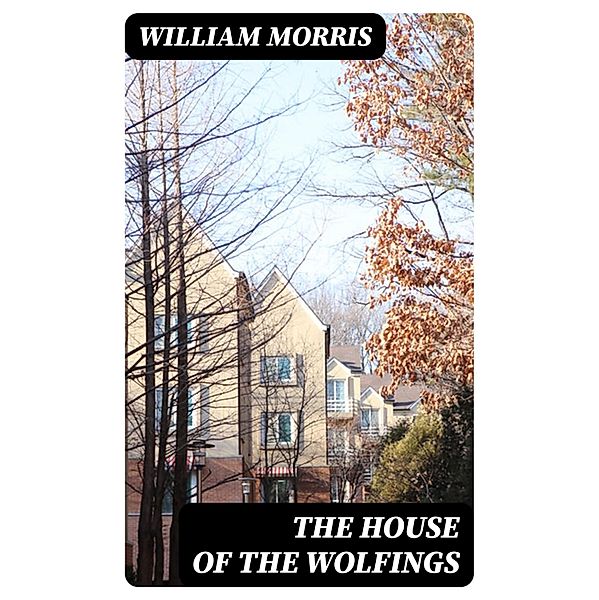 The House of the Wolfings, William Morris