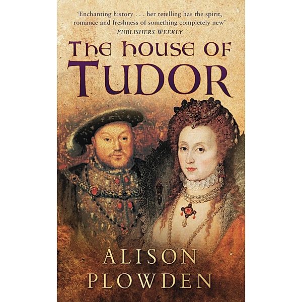 The House of Tudor, Alison Plowden