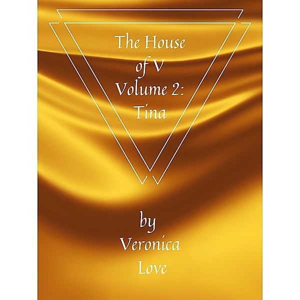 The House of V Volume 2: Tina / The House of V, Veronica Love