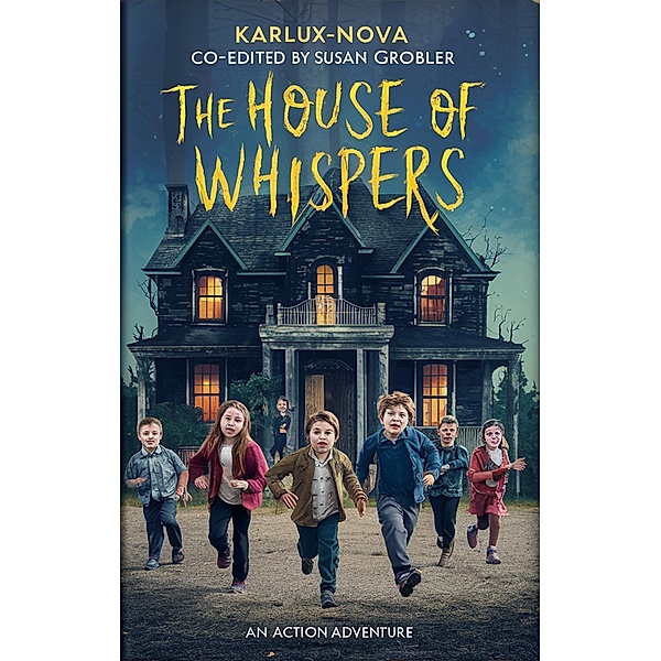 The House of Whispers (Starlight Explorers, #1) / Starlight Explorers, Karlux Nova, Susan Grobler