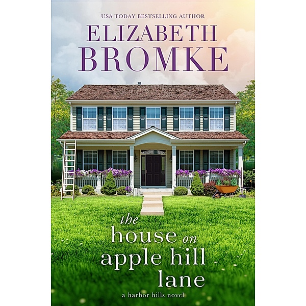 The House on Apple Hill Lane (Harbor Hills, #1) / Harbor Hills, Elizabeth Bromke