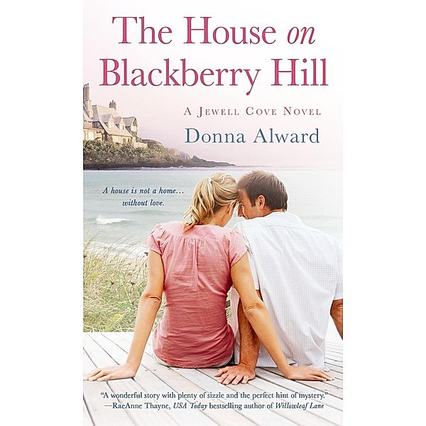 The House on Blackberry Hill / A Jewell Cove Novel Bd.1, Donna Alward