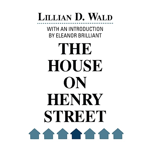 The House on Henry Street, Lillian D. Wald