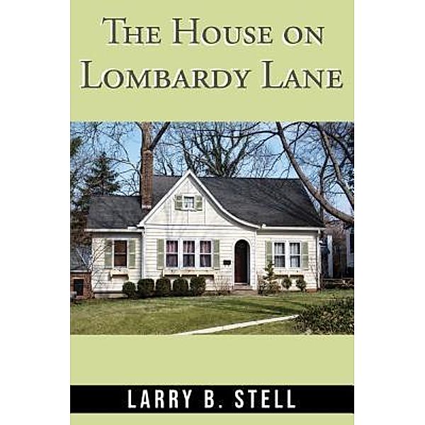 The House on Lombardy Lane / TOPLINK PUBLISHING, LLC, Larry B. Stell