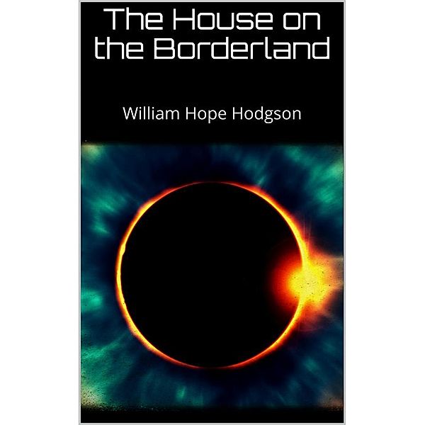 The House on the Borderland, William Hope Hodgson
