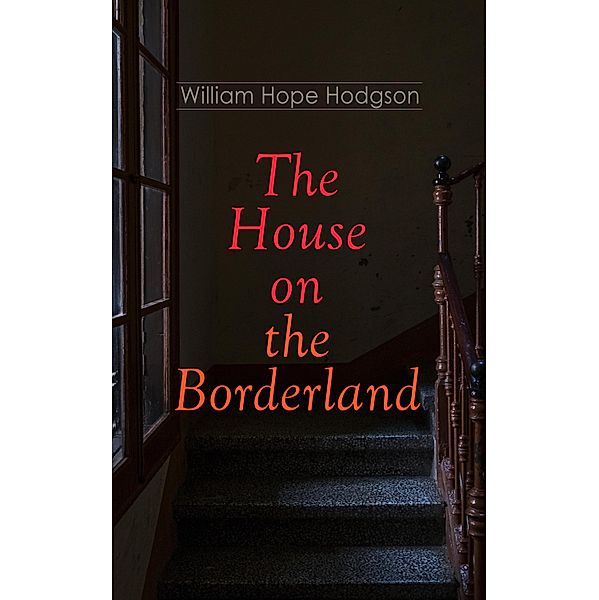 The House on the Borderland, William Hope Hodgson