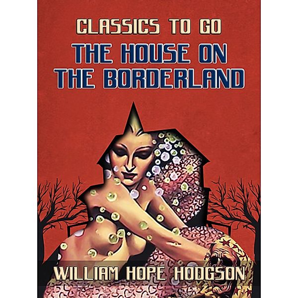 The House On The Borderland, William Hope Hodgson