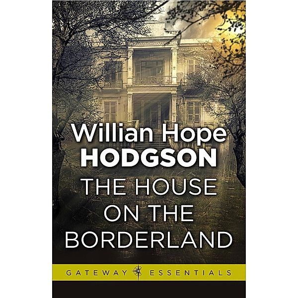 The House on the Borderland / Gateway Essentials Bd.502, William Hope Hodgson