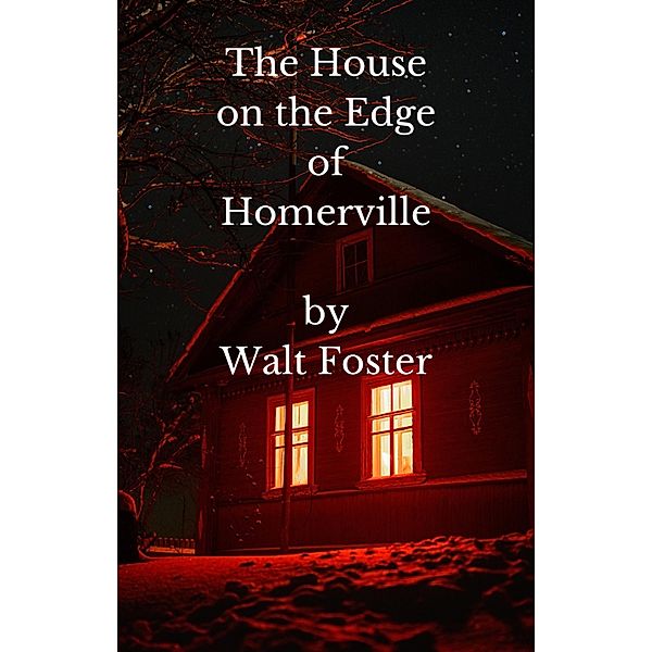 The House on the Edge of Homerville, Walter Foster